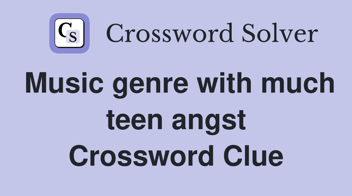 Music genre with much teen angst Crossword Clue