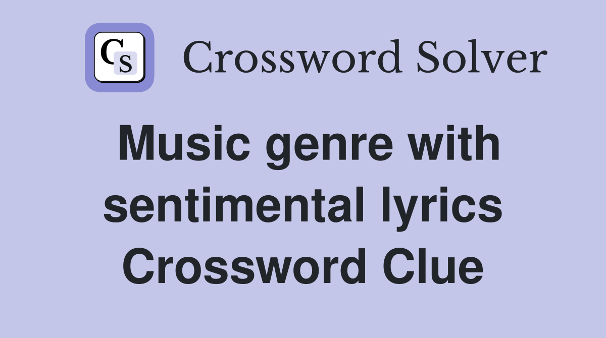 Music genre with sentimental lyrics Crossword Clue