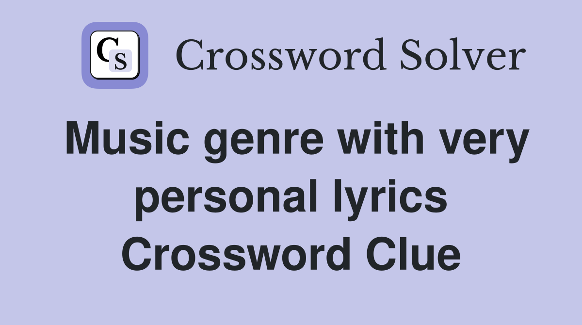 Music genre with very personal lyrics Crossword Clue