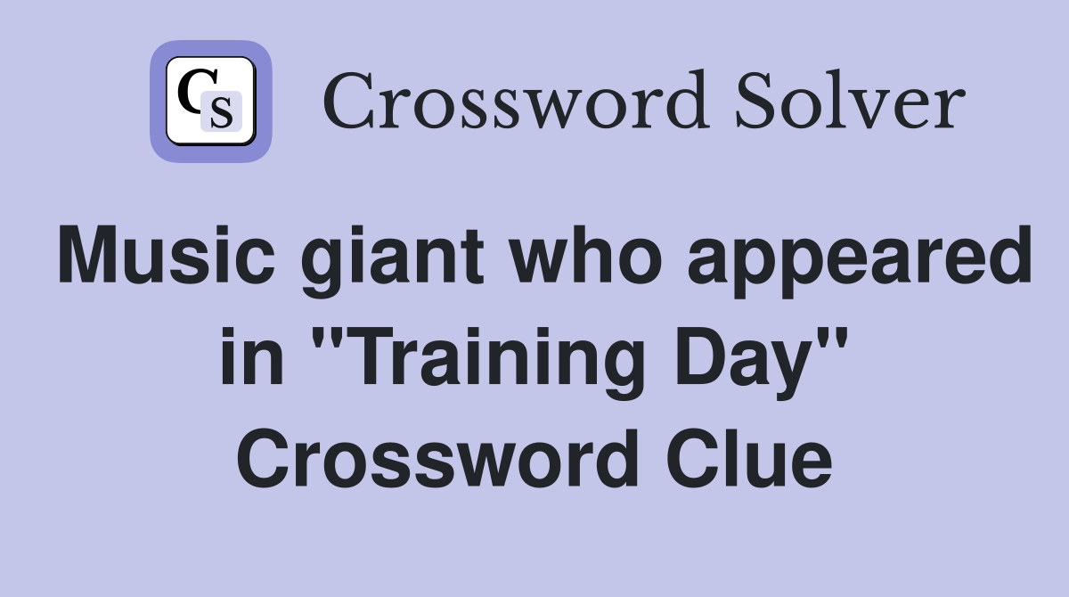 Music giant who appeared in "Training Day" Crossword Clue