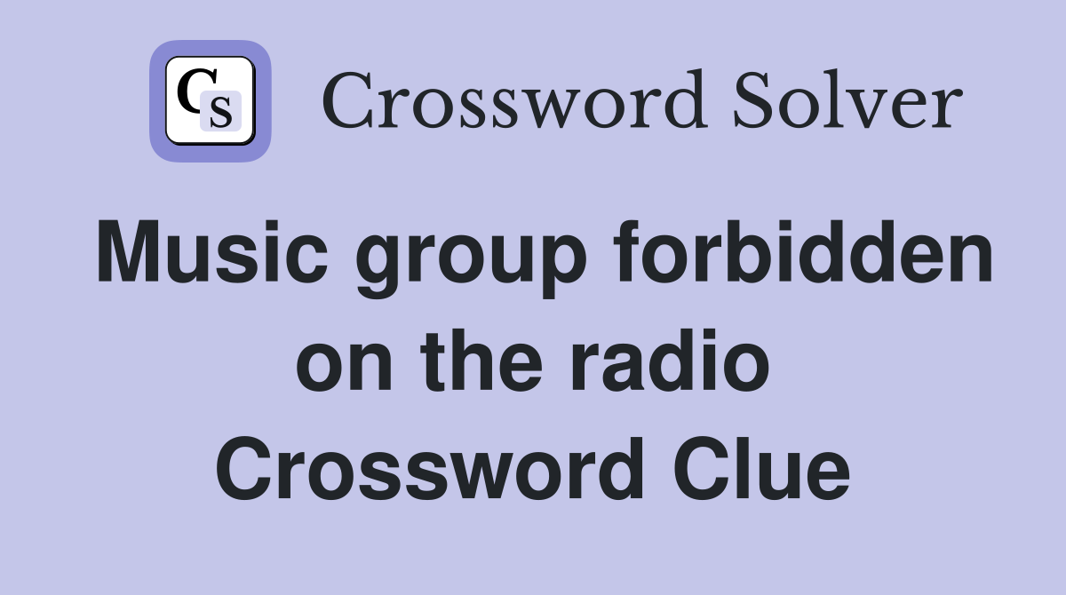 Music group forbidden on the radio Crossword Clue