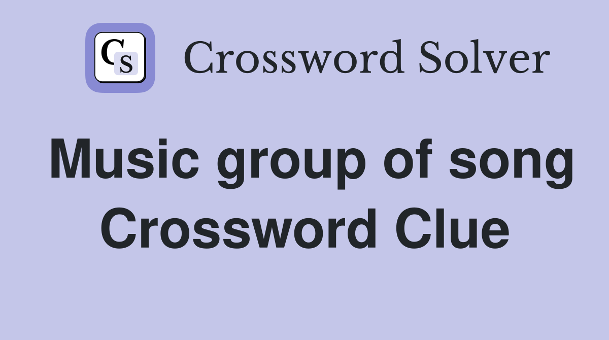 Music group of song Crossword Clue