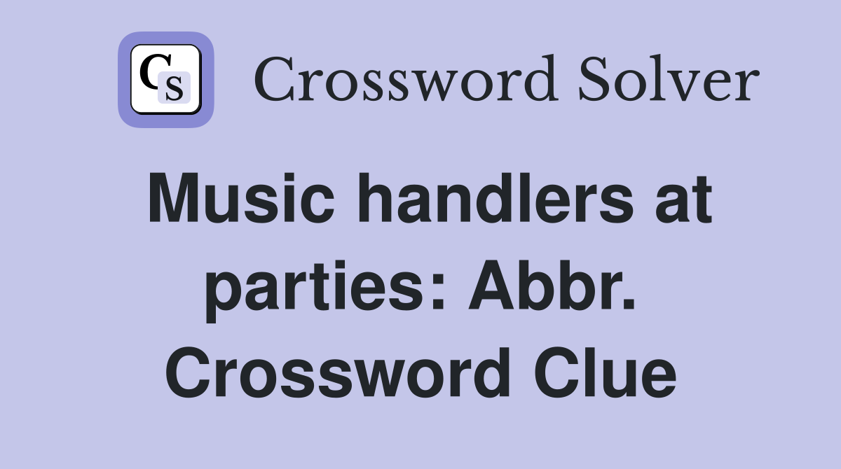 Music handlers at parties: Abbr. Crossword Clue