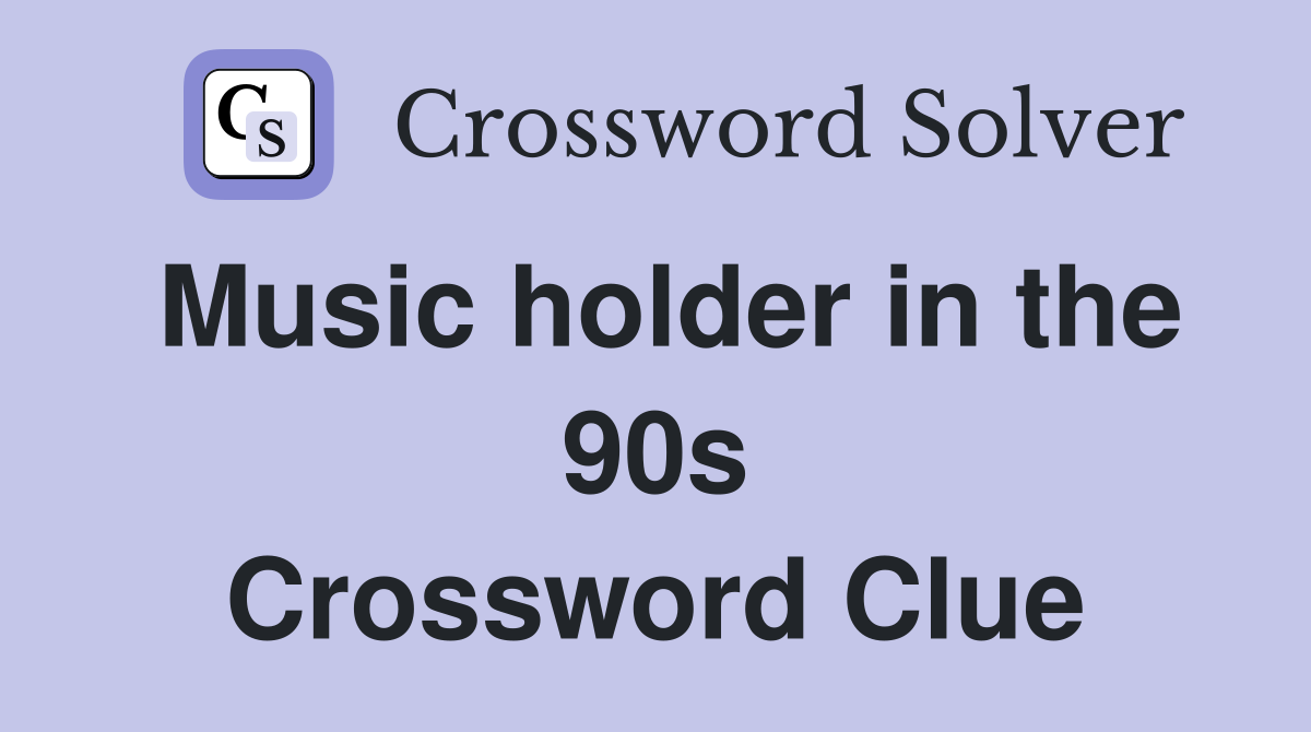 Music holder in the 90s Crossword Clue