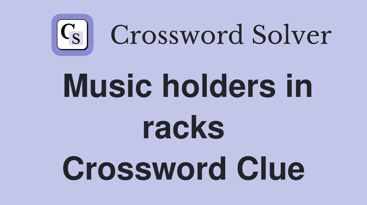 Music holders in racks Crossword Clue