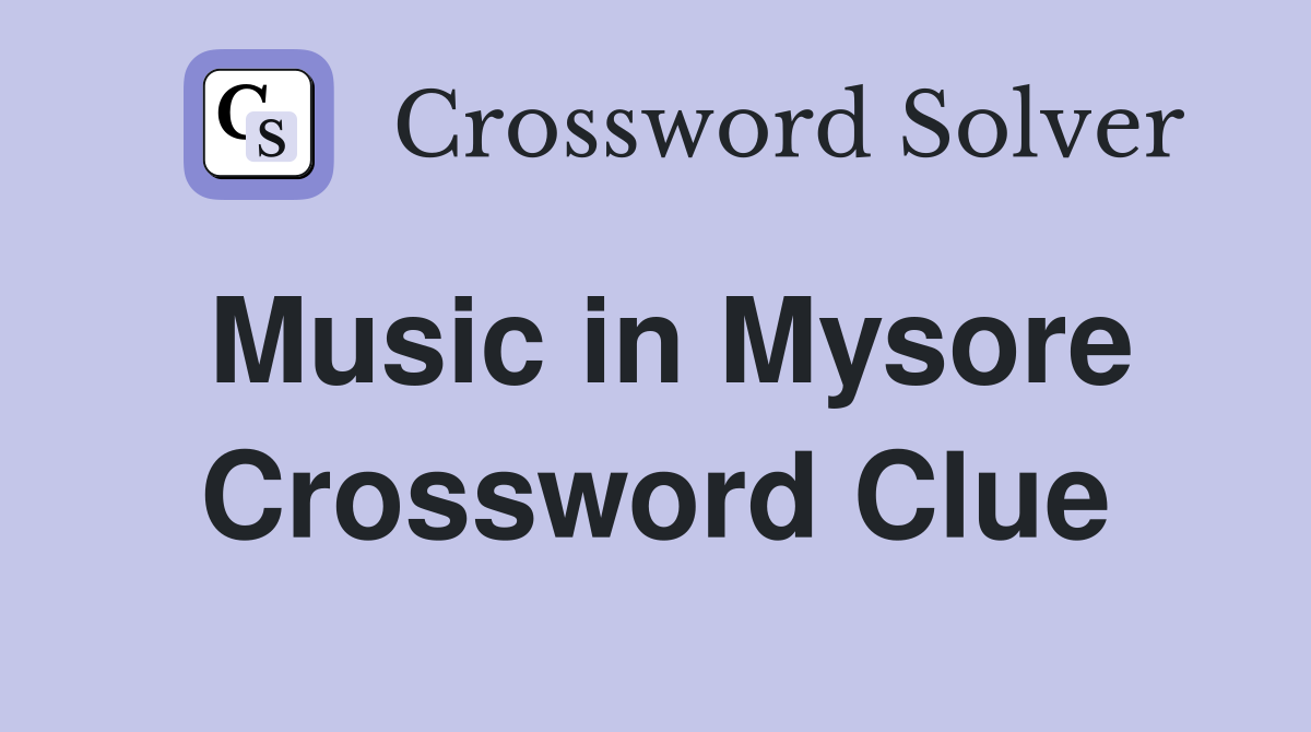 Music in Mysore Crossword Clue