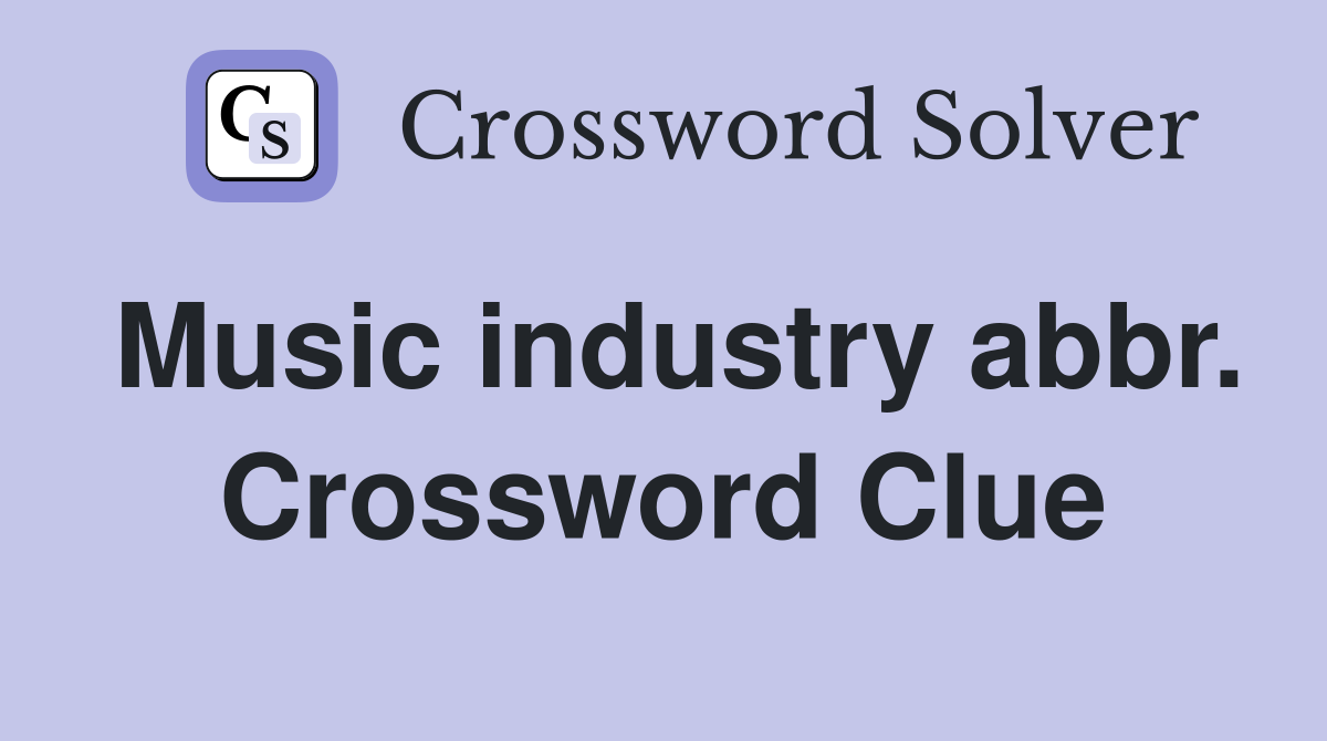 Music industry abbr. Crossword Clue