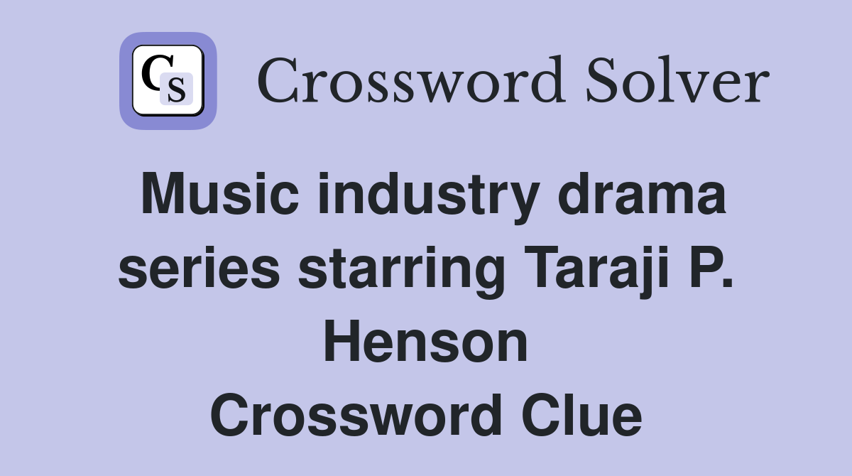 Music industry drama series starring Taraji P. Henson Crossword Clue