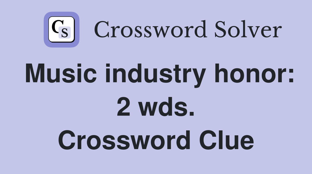 Music industry honor: 2 wds. Crossword Clue