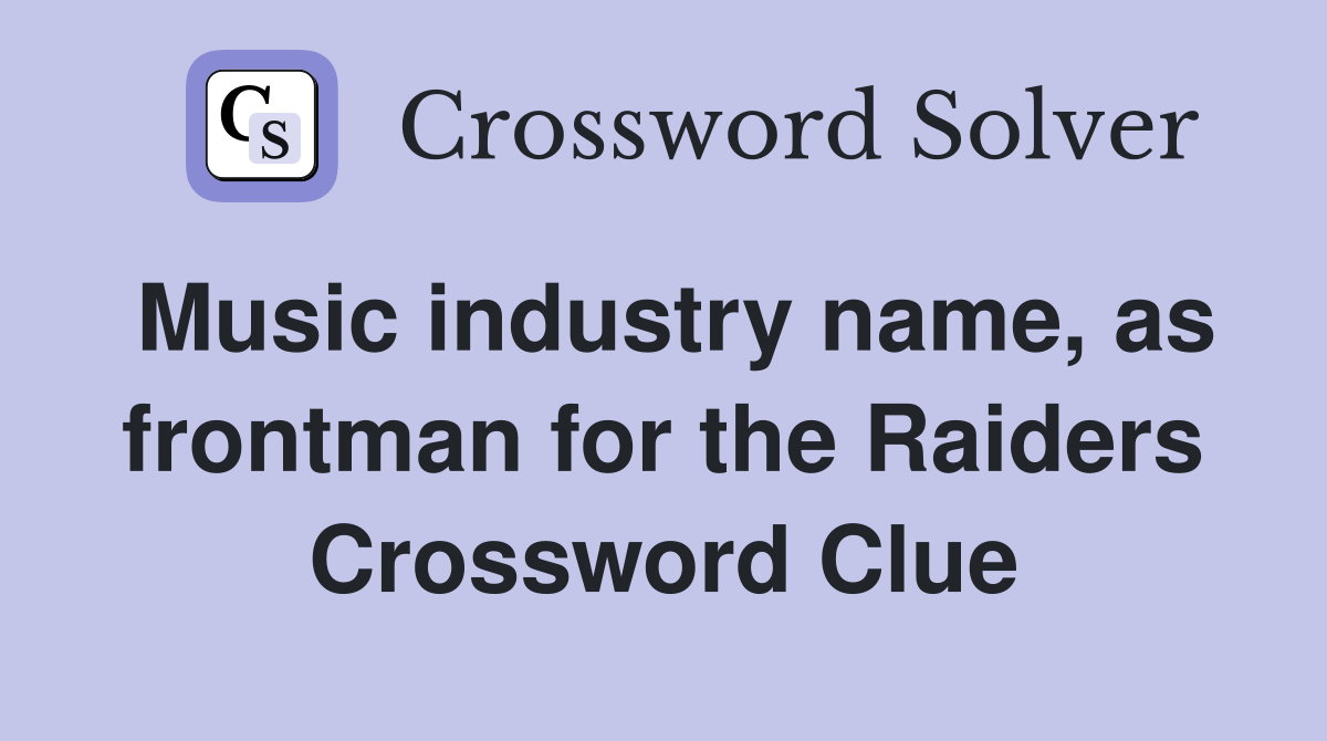 Music industry name, as frontman for the Raiders Crossword Clue