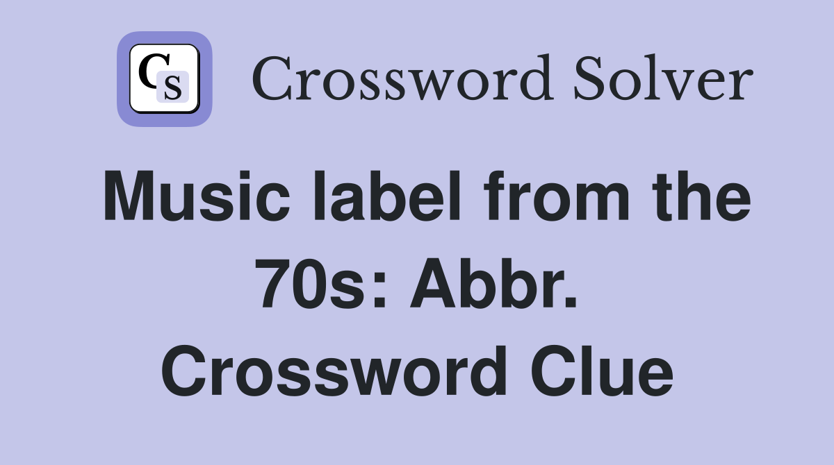 Music label from the 70s: Abbr. Crossword Clue