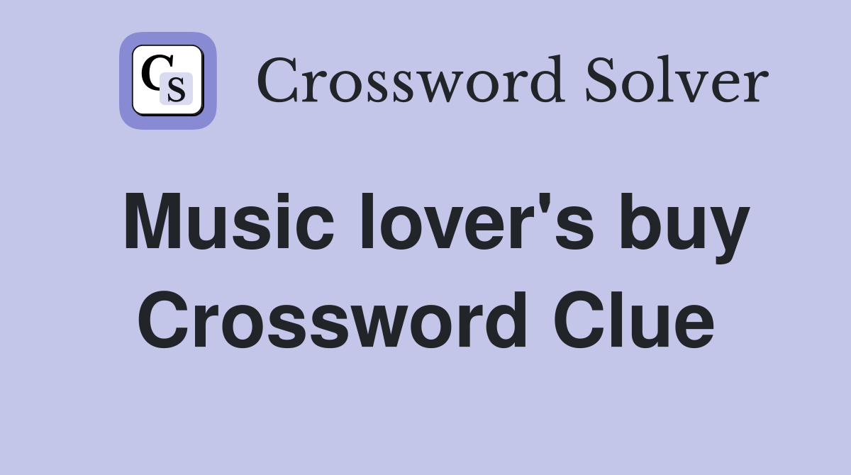 Music lover's buy Crossword Clue