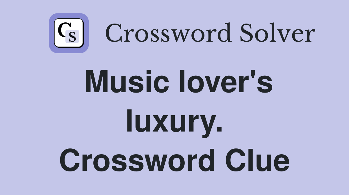 Music lover's luxury. Crossword Clue
