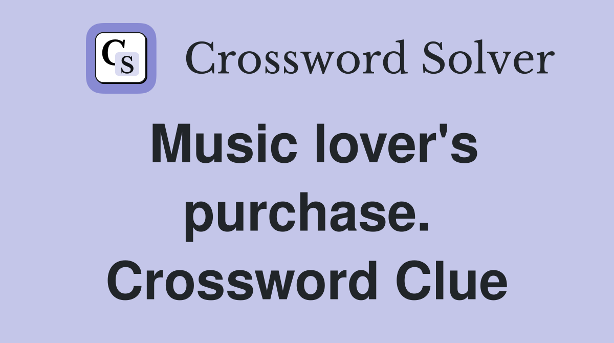 Music lover's purchase. Crossword Clue