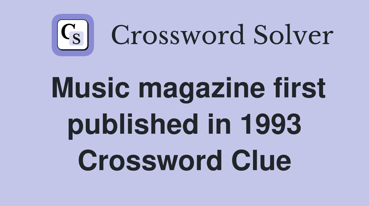 Music magazine first published in 1993 Crossword Clue