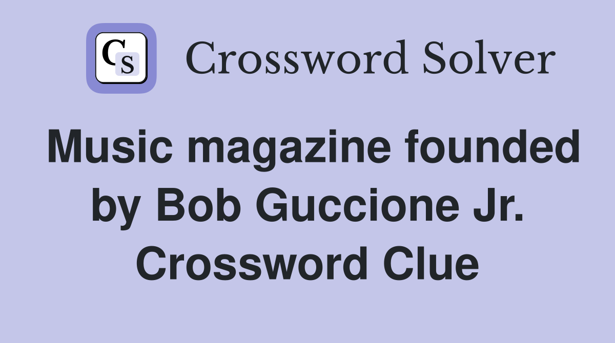 Music magazine founded by Bob Guccione Jr. Crossword Clue