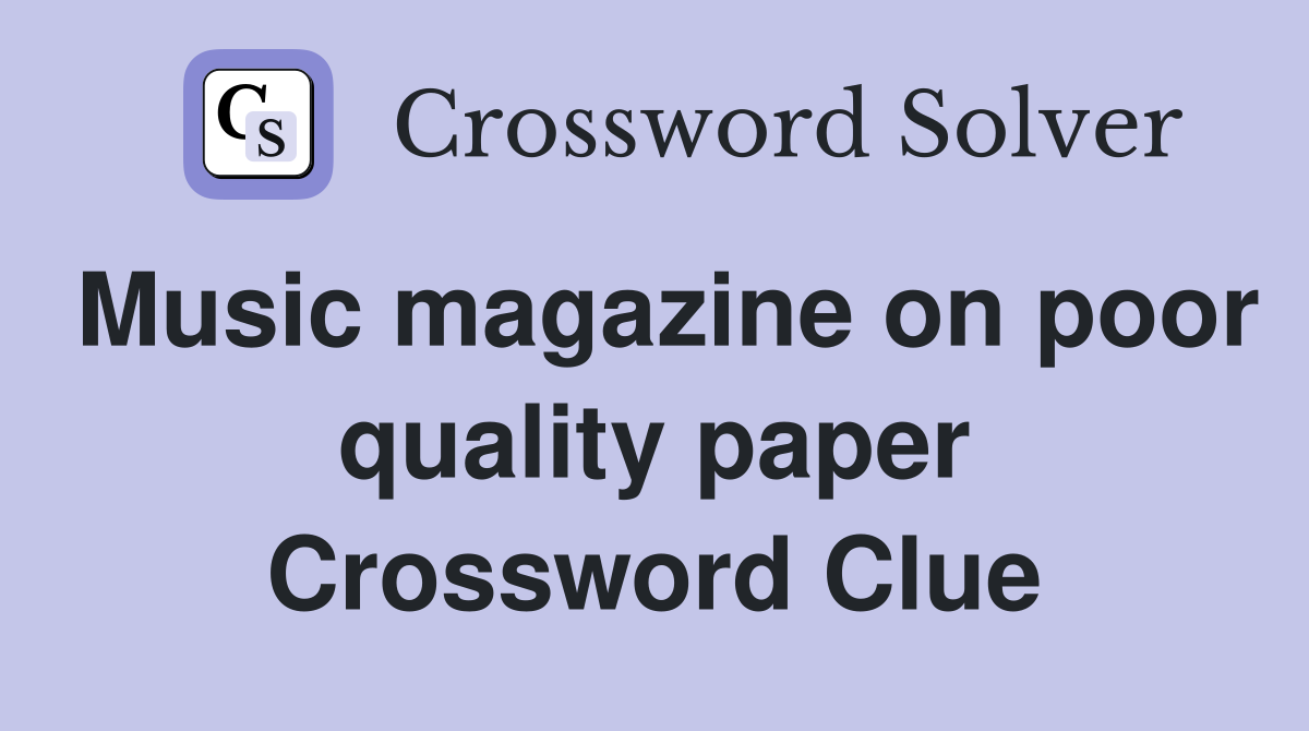Music magazine on poor quality paper Crossword Clue