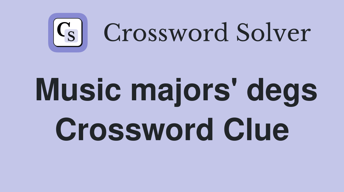 Music majors' degs Crossword Clue