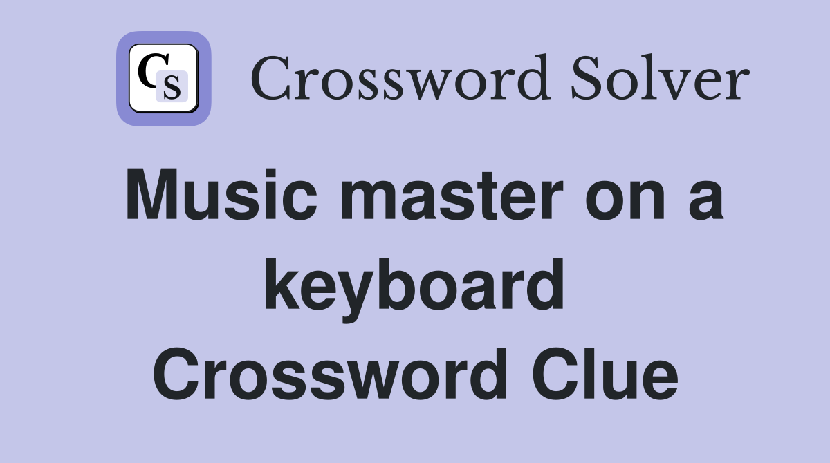 Music master on a keyboard Crossword Clue