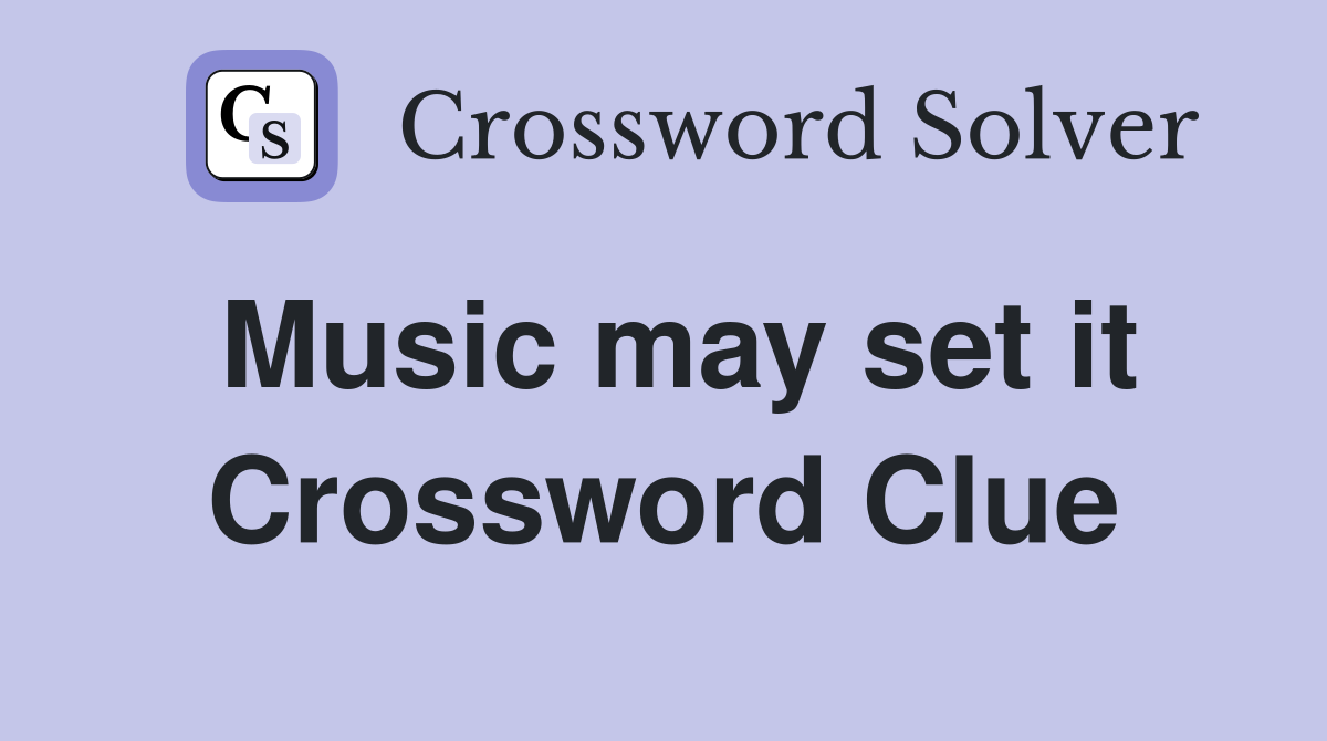 Music may set it Crossword Clue