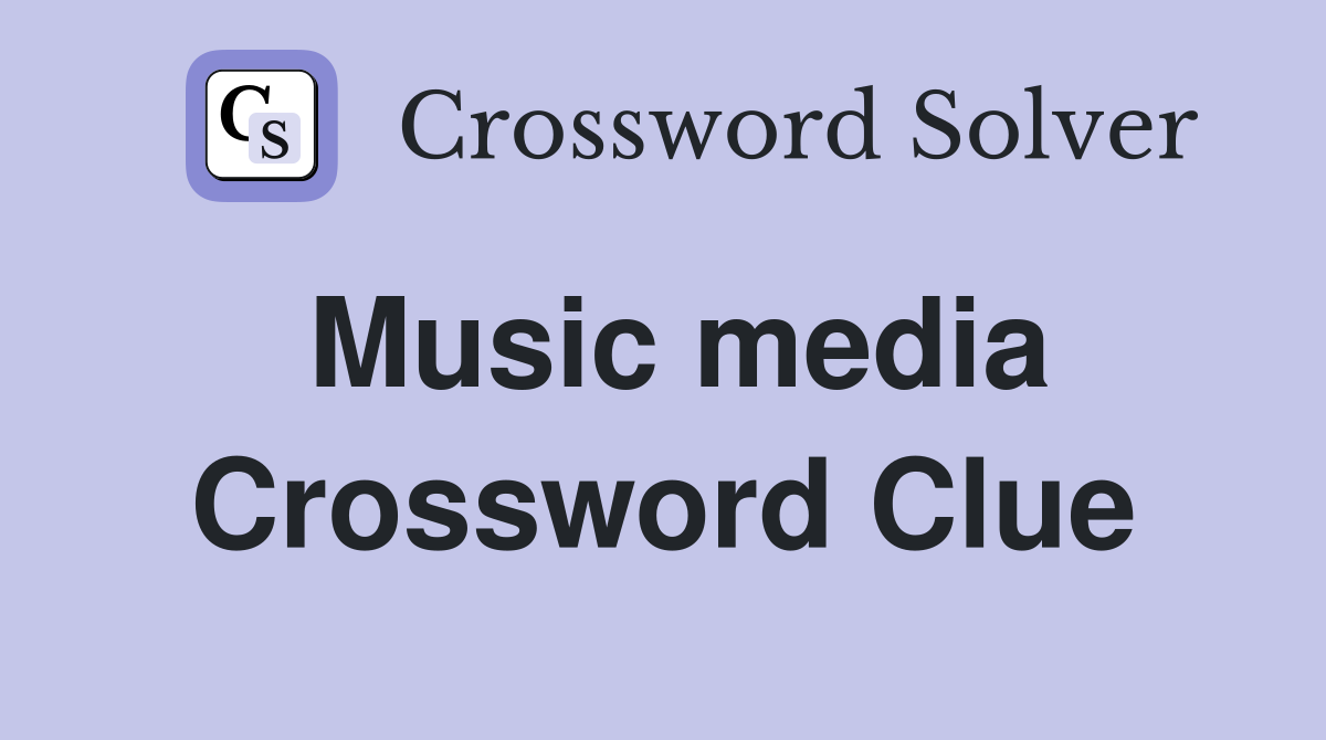 Music media Crossword Clue
