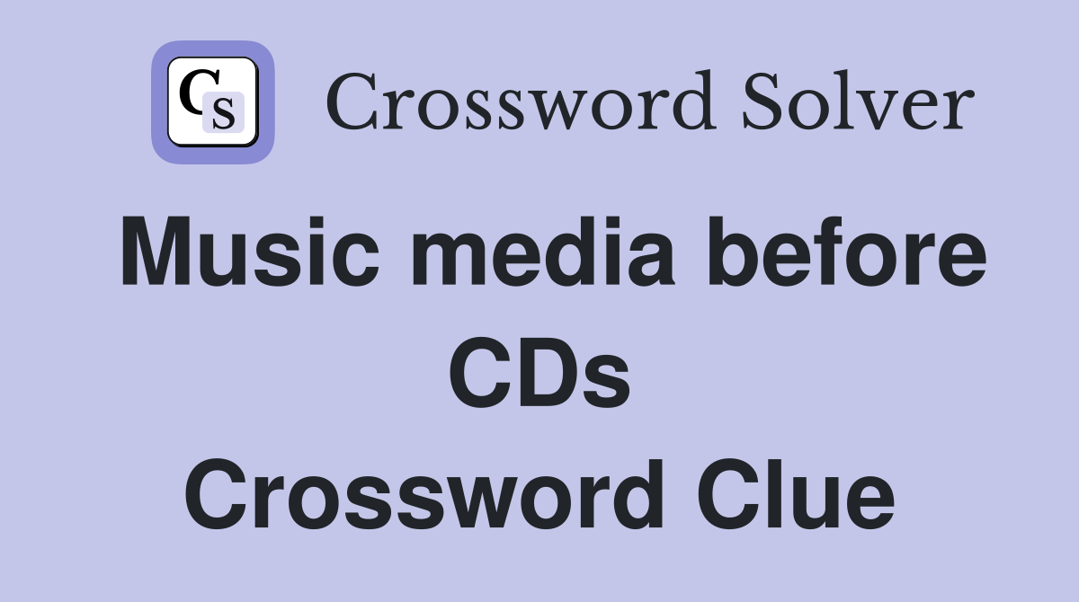 Music media before CDs Crossword Clue