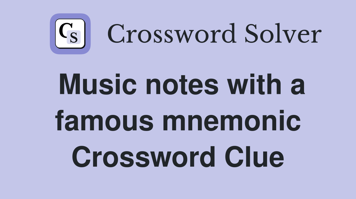 Music notes with a famous mnemonic Crossword Clue