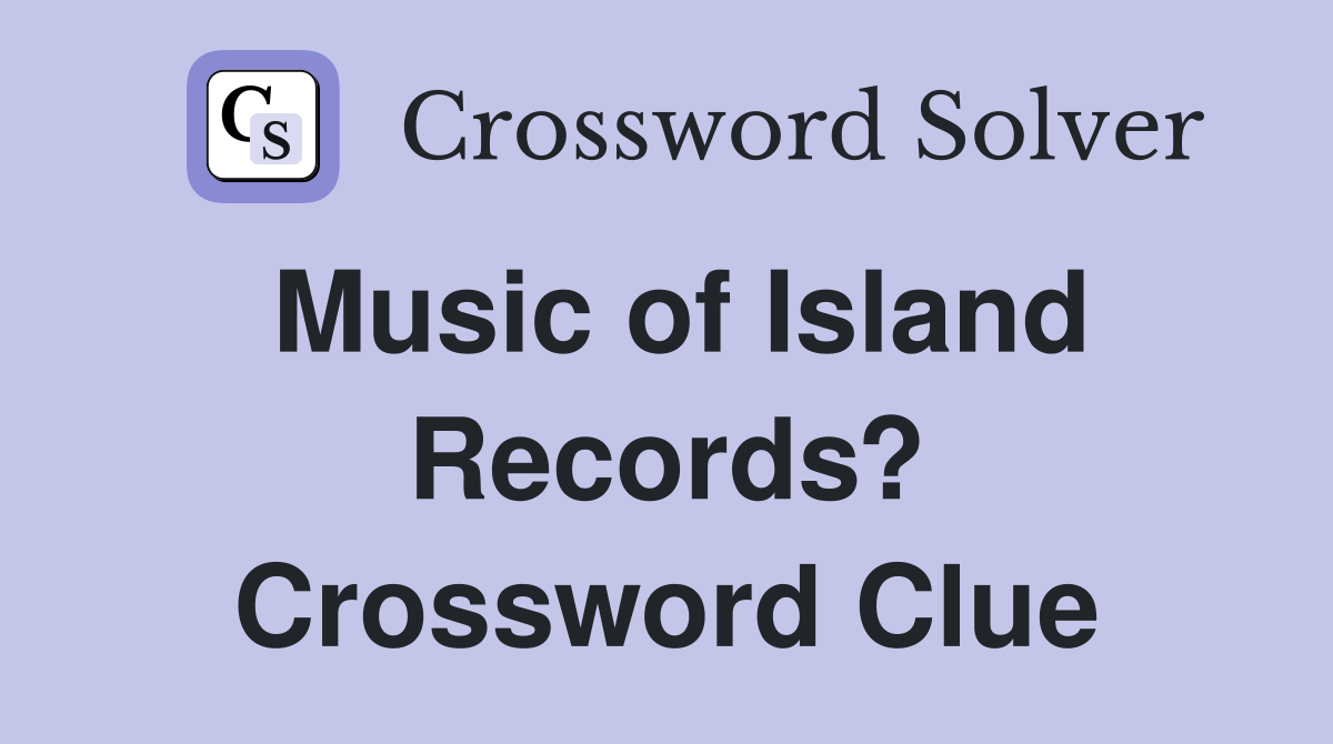 Music of Island Records? Crossword Clue