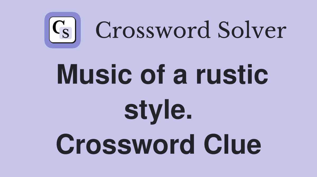 Music of a rustic style. Crossword Clue
