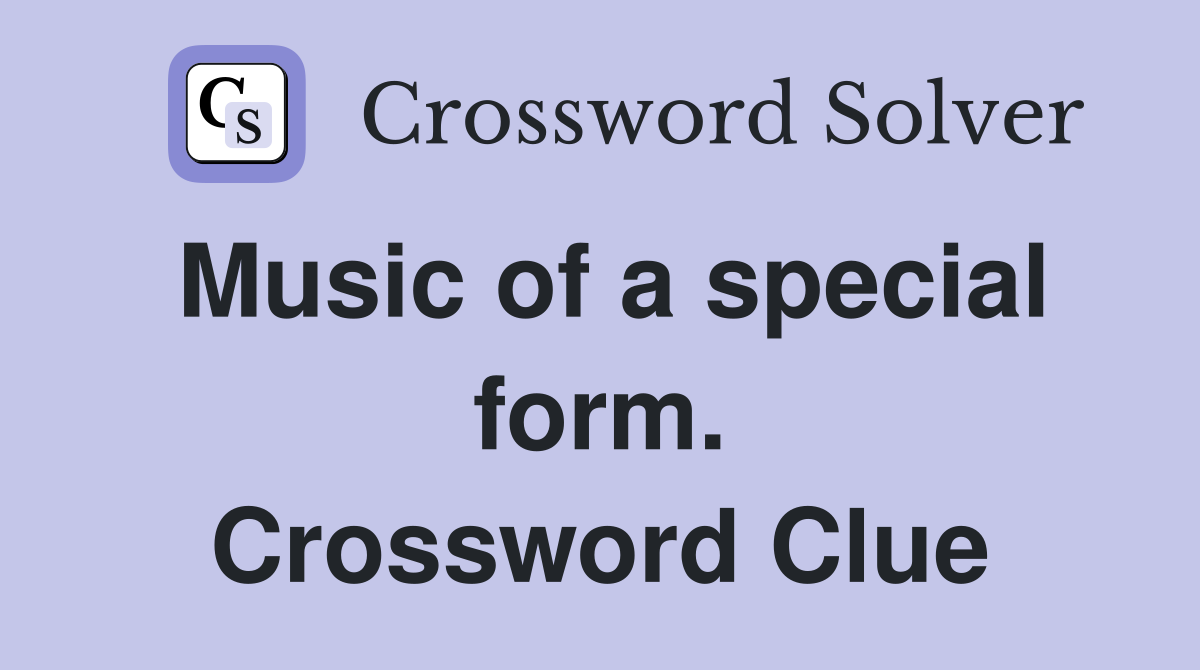 Music of a special form. Crossword Clue