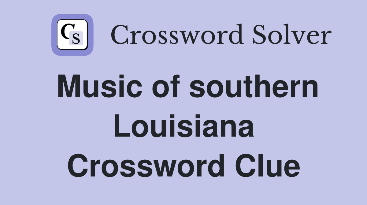 Music of southern Louisiana Crossword Clue