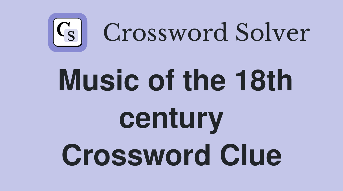 Music of the 18th century Crossword Clue