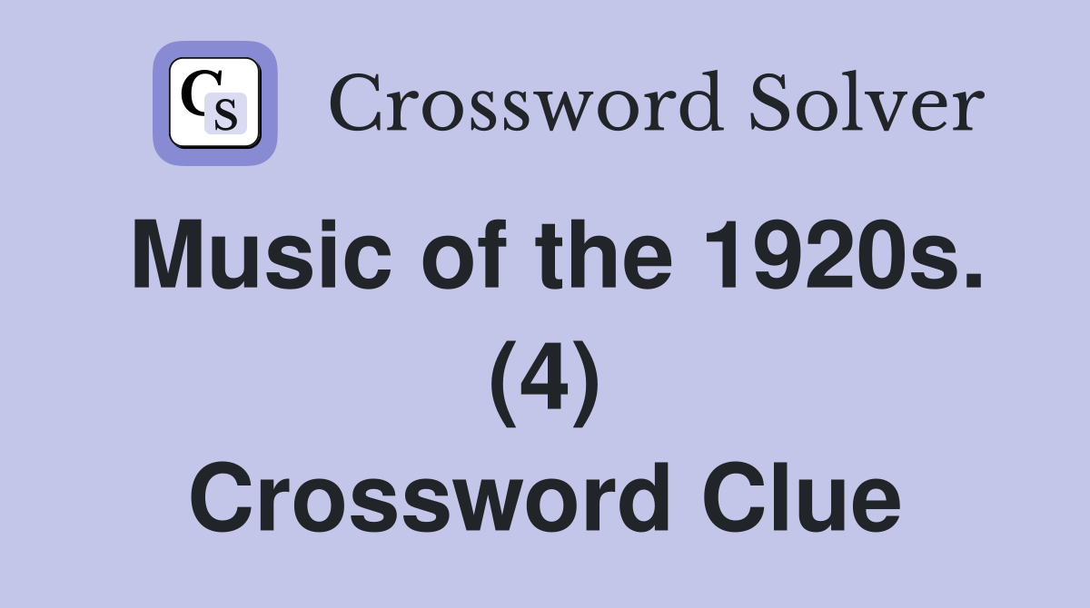 Music of the 1920s. (4) Crossword Clue