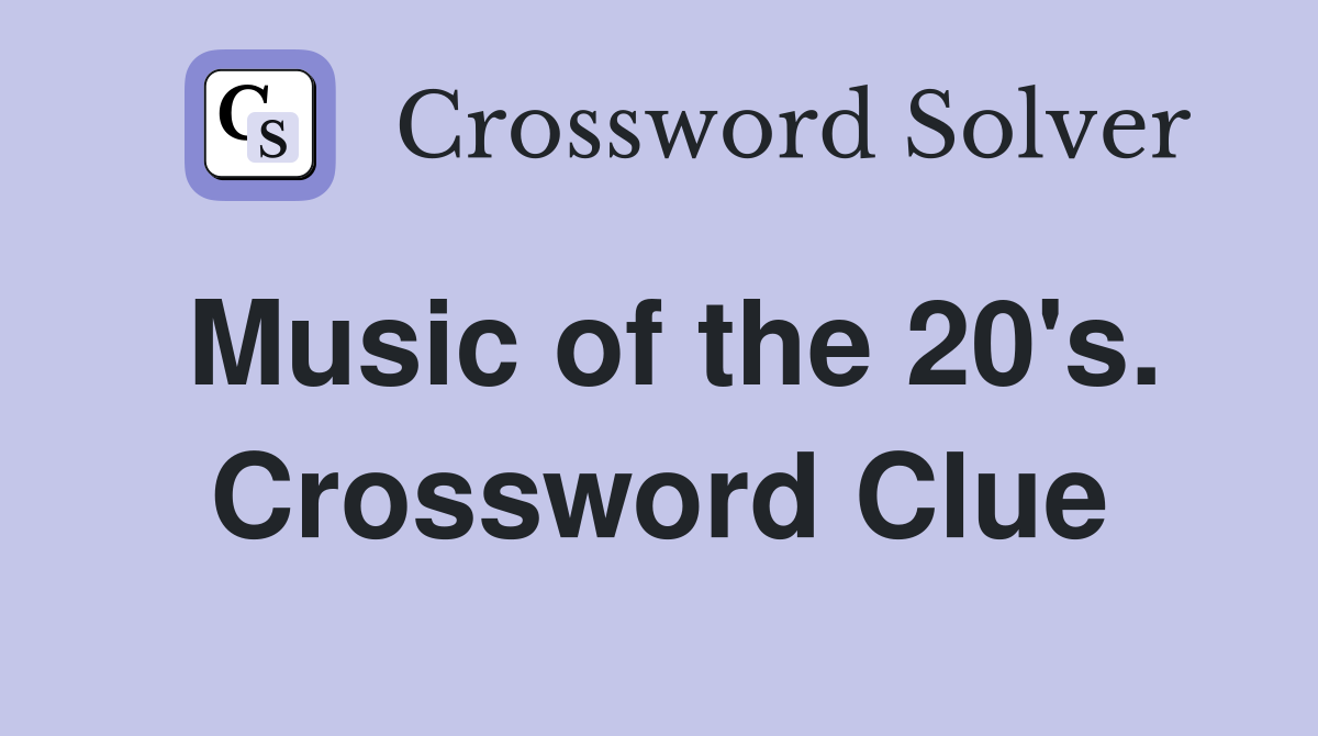 Music of the 20's. Crossword Clue