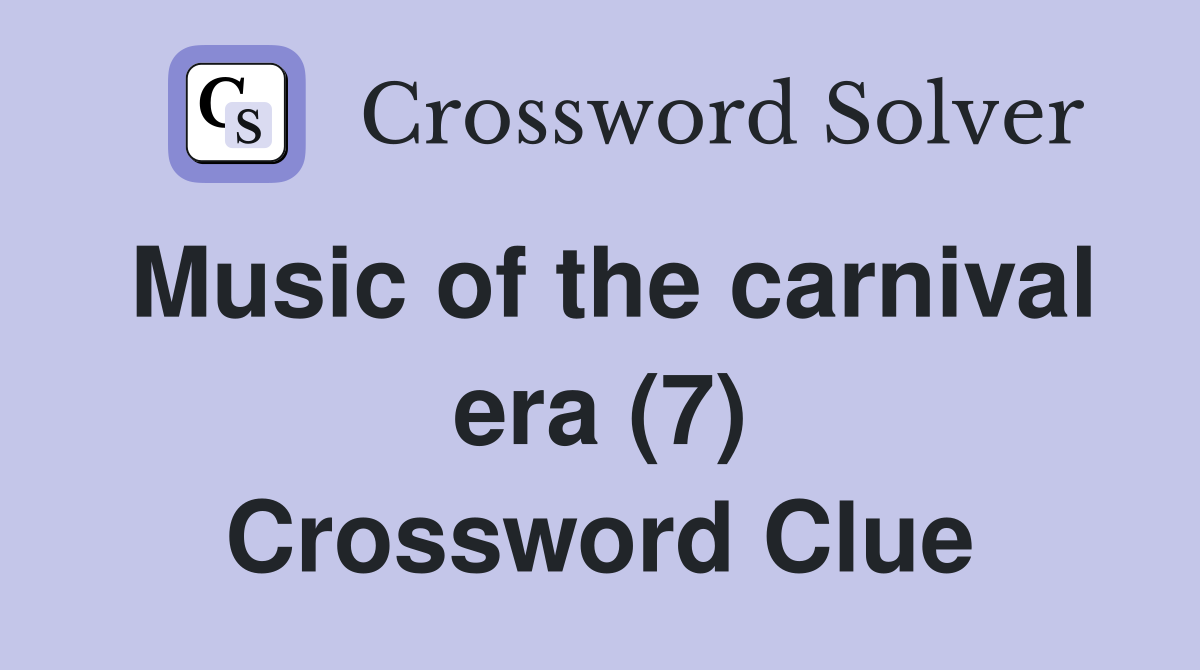 Music of the carnival era (7) Crossword Clue