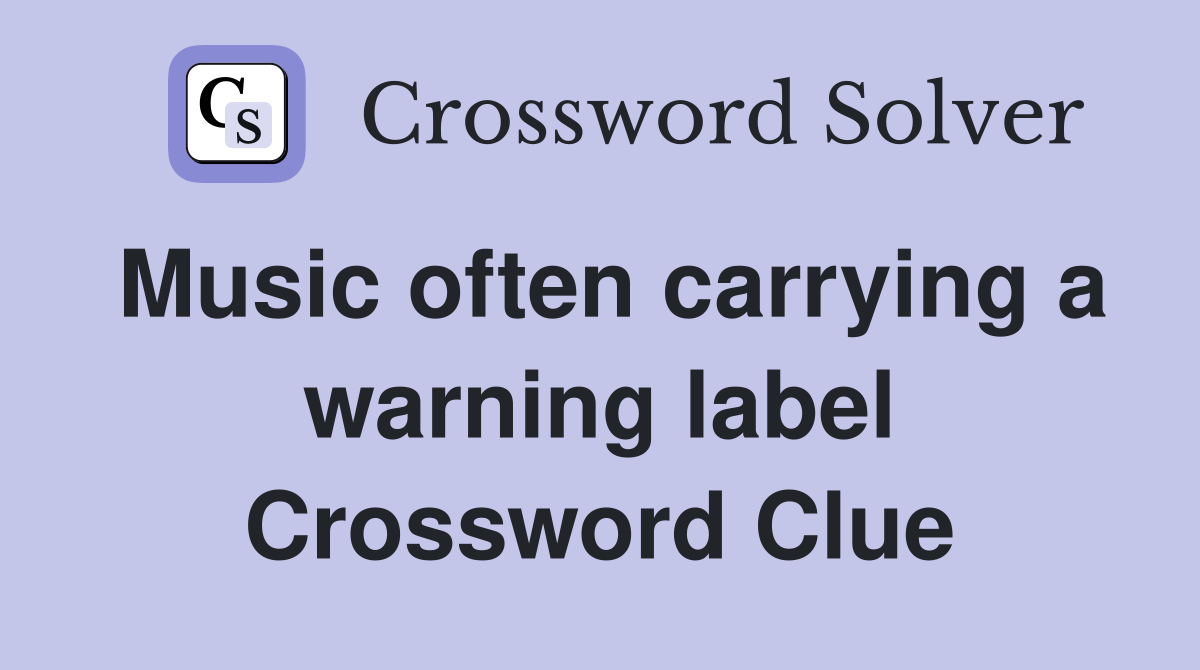 Music often carrying a warning label Crossword Clue