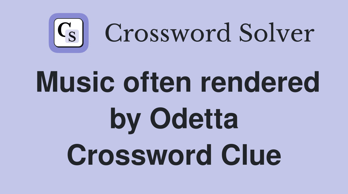Music often rendered by Odetta Crossword Clue
