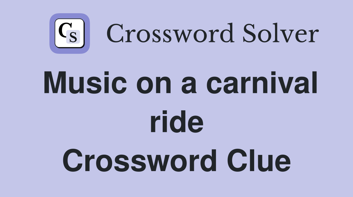 Music on a carnival ride Crossword Clue