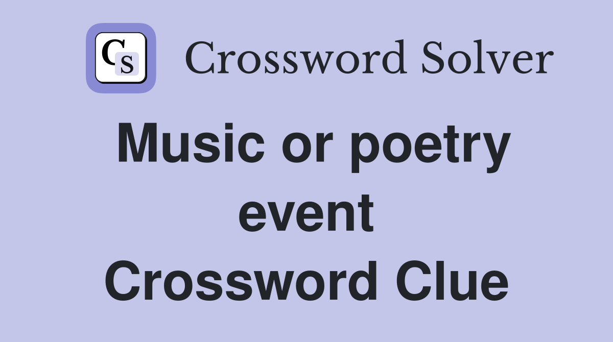 Music or poetry event Crossword Clue