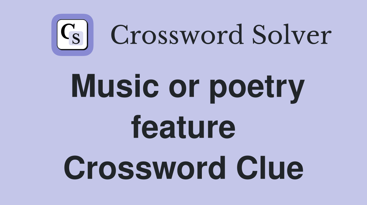 Music or poetry feature Crossword Clue