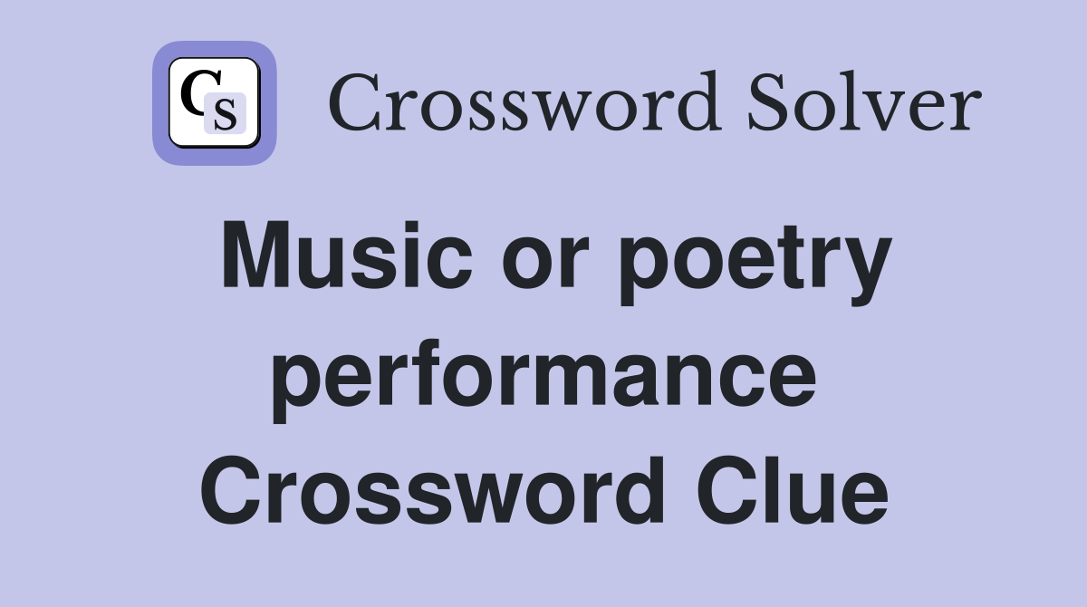 Music or poetry performance Crossword Clue