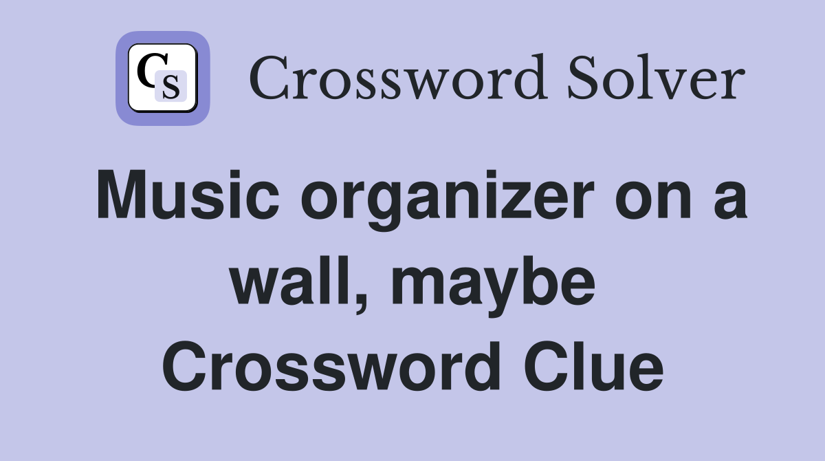 Music organizer on a wall, maybe Crossword Clue