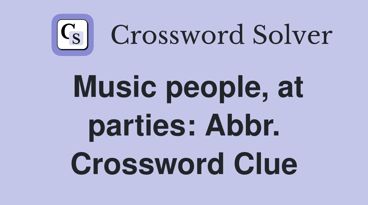 Music people, at parties: Abbr. Crossword Clue
