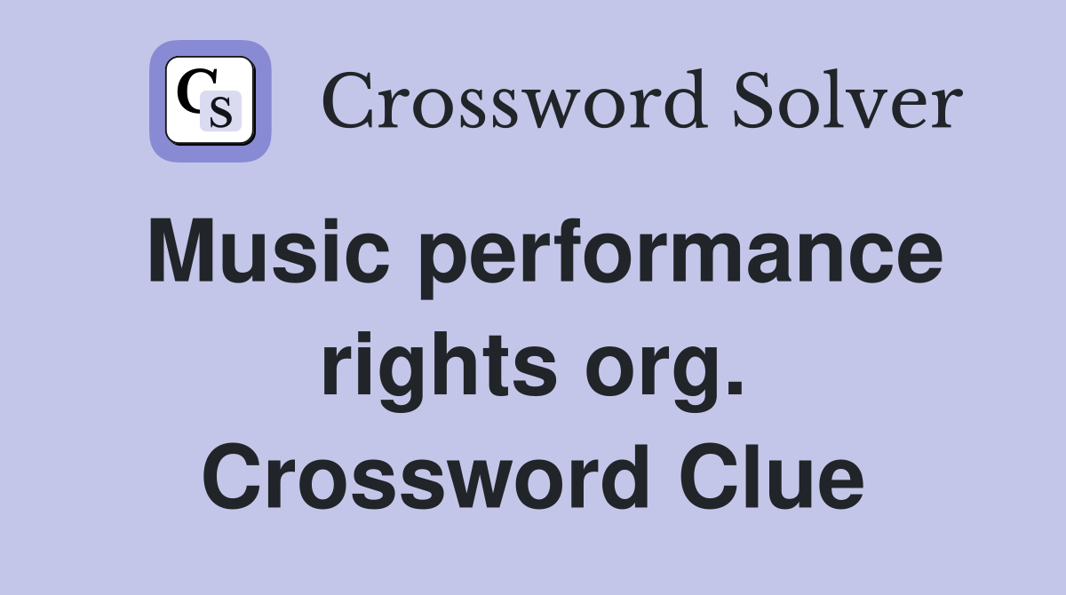 Music performance rights org. Crossword Clue