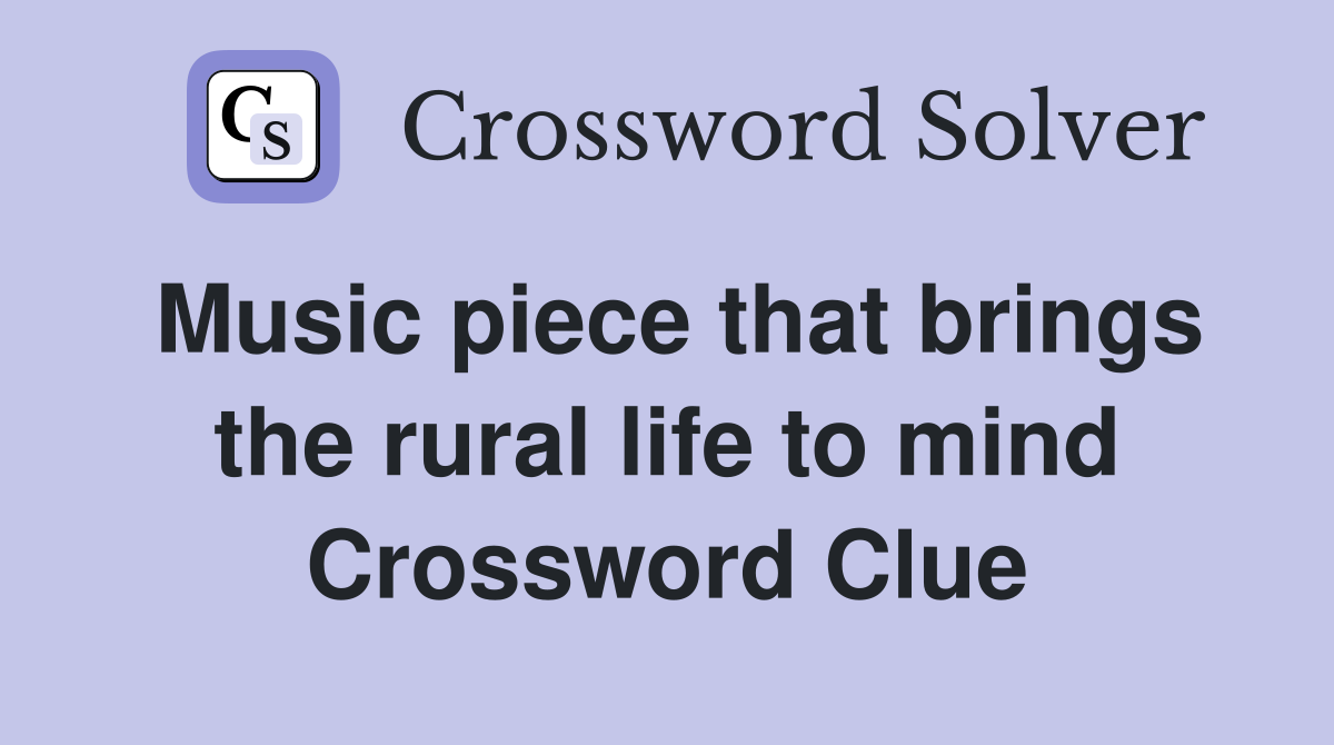Music piece that brings the rural life to mind Crossword Clue