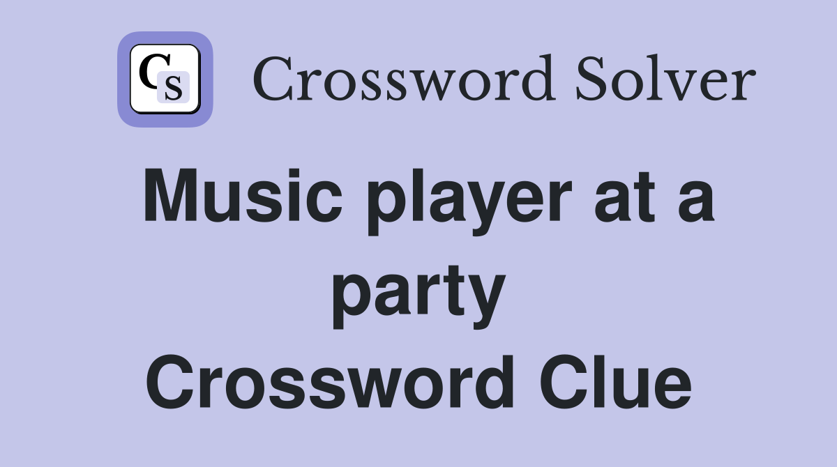 Music player at a party Crossword Clue