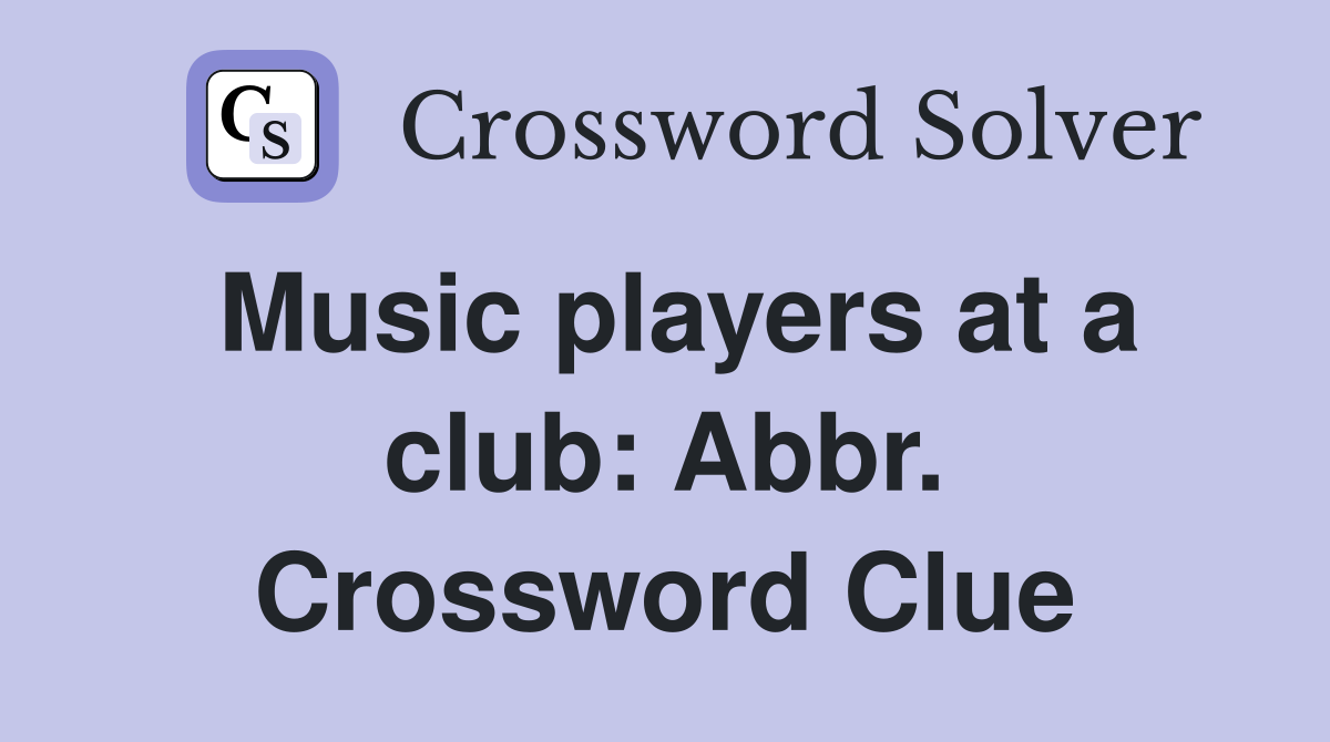 Music players at a club: Abbr. Crossword Clue