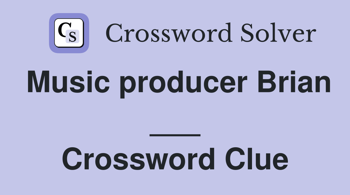 Music producer Brian ___ Crossword Clue