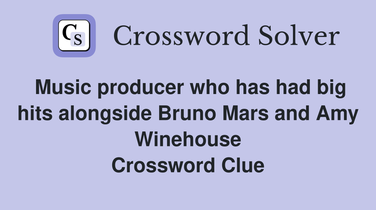 Music producer who has had big hits alongside Bruno Mars and Amy Winehouse Crossword Clue
