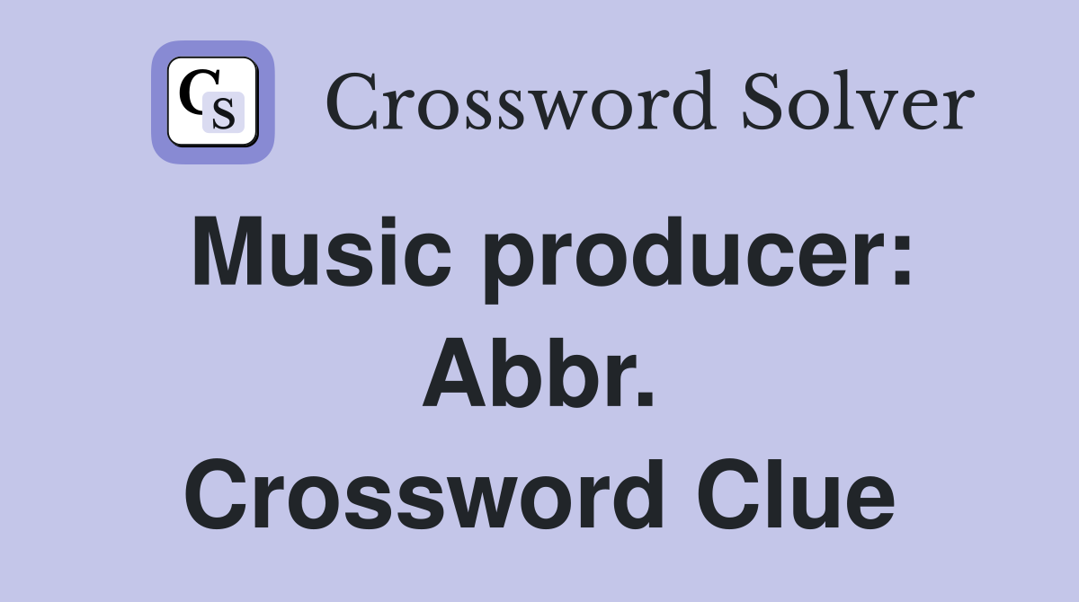 Music producer: Abbr. Crossword Clue
